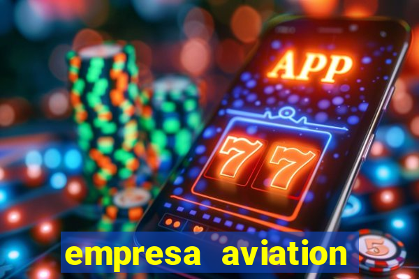 empresa aviation participacoes ltda